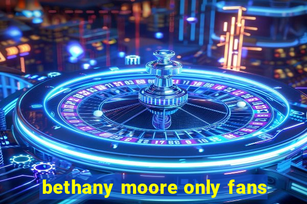 bethany moore only fans